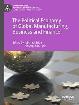 cover image of The Political Economy of Global Manufacturing, Business and Finance